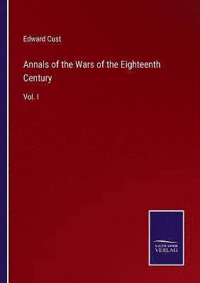 Annals of the Wars of the Eighteenth Century 1