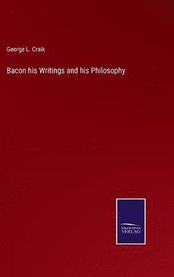 bokomslag Bacon his Writings and his Philosophy