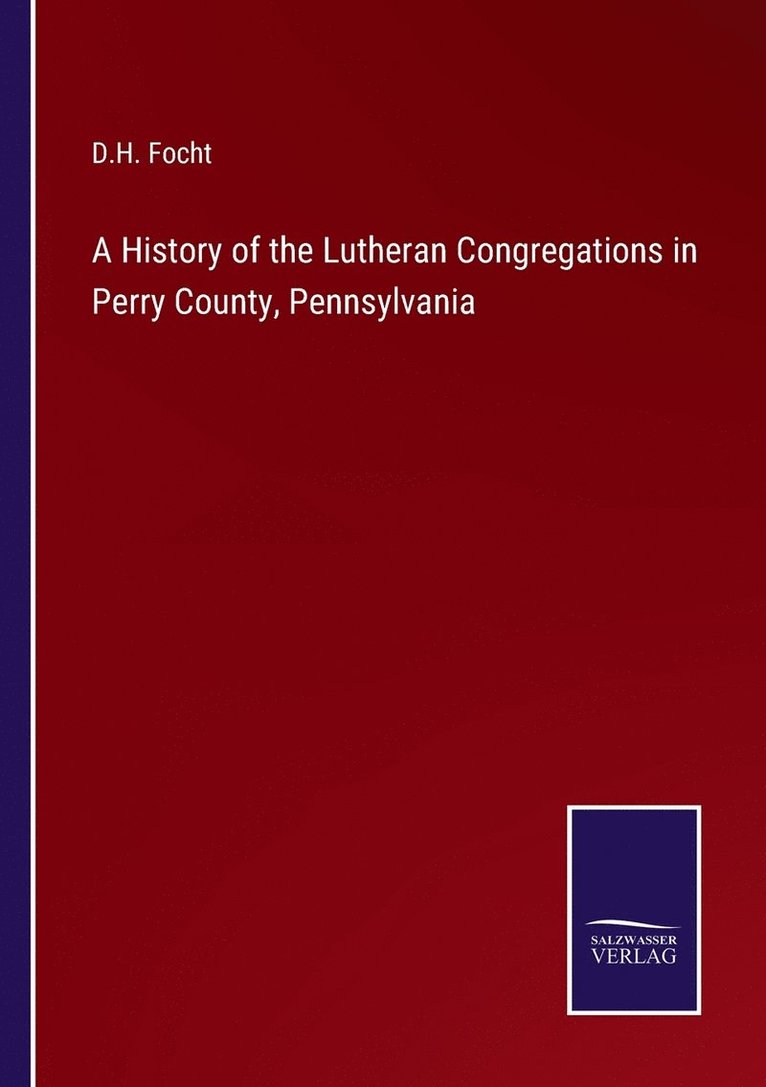 A History of the Lutheran Congregations in Perry County, Pennsylvania 1