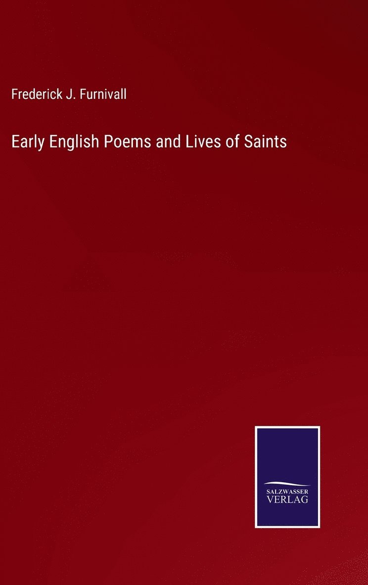 Frederick J Furnivall, Frederick J. Furnivall - Early English Poems and Lives of Saints, Inbunden
