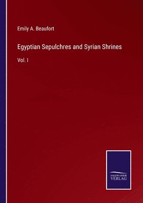 Emily A Beaufort, Emily A. Beaufort - Egyptian Sepulchres and Syrian Shrines, Häftad