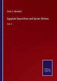 bokomslag Egyptian Sepulchres and Syrian Shrines