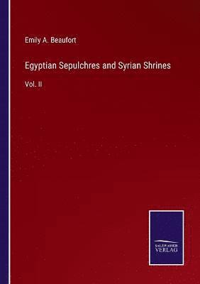 Emily A Beaufort, Emily A. Beaufort - Egyptian Sepulchres and Syrian Shrines, Häftad