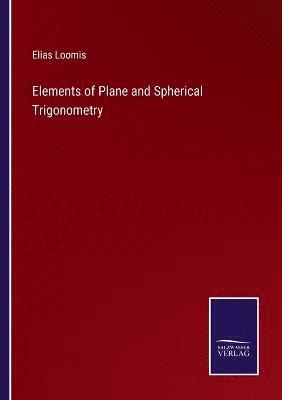 bokomslag Elements of Plane and Spherical Trigonometry