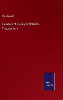 Elements of Plane and Spherical Trigonometry 1