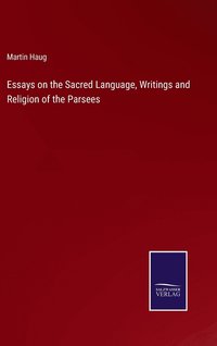 bokomslag Essays on the Sacred Language, Writings and Religion of the Parsees