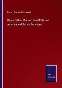 bokomslag Game Fish of the Northern States of America and British Provinces