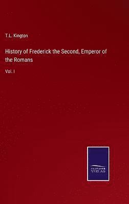 History of Frederick the Second, Emperor of the Romans