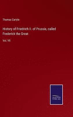 bokomslag History of Friedrich II. of Prussia, called Frederick the Great