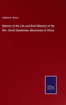 bokomslag Memoir of the Life and Brief Ministry of the Rev. David Sandeman, Missionary to China