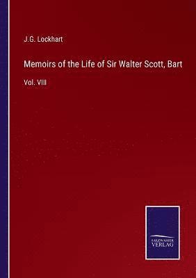 Memoirs of the Life of Sir Walter Scott, Bart