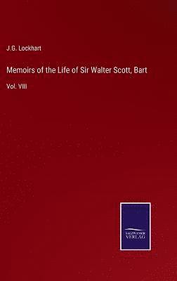 J G Lockhart, J. G. Lockhart, J.G. Lockhart - Memoirs of the Life of Sir Walter Scott, Bart, Inbunden