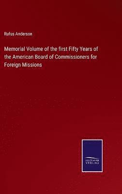 Rufus Anderson - Memorial Volume of the first Fifty Years of the American Board of Commissioners for Foreign Missions, Inbunden
