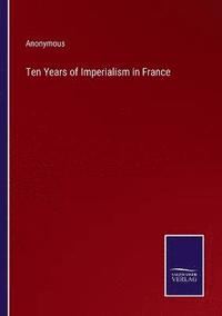 bokomslag Ten Years of Imperialism in France