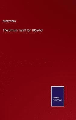 bokomslag The British Tariff for 1862-63