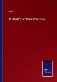 bokomslag The Brooklyn City Directory for 1862