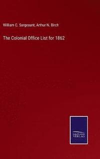 bokomslag The Colonial Office List for 1862