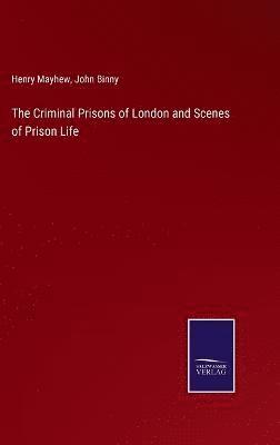Henry Mayhew, John Binny - Criminal Prisons of London and Scenes of Prison Life, Inbunden