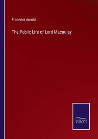 bokomslag The Public Life of Lord Macaulay