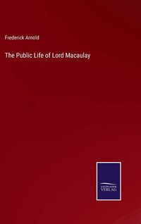 bokomslag The Public Life of Lord Macaulay