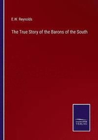 bokomslag The True Story of the Barons of the South