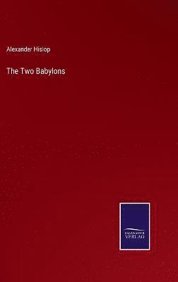 Alexander Hislop - Two Babylons, Inbunden