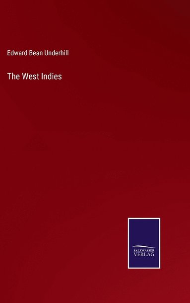 Edward Bean Underhill - West Indies, Inbunden