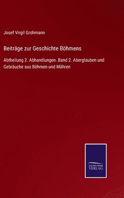 Josef Virgil Grohmann - Beiträge zur Geschichte Böhmens, Inbunden