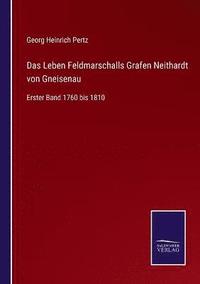 bokomslag Das Leben Feldmarschalls Grafen Neithardt von Gneisenau