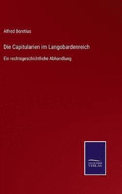 Die Capitularien im Langobardenreich 1