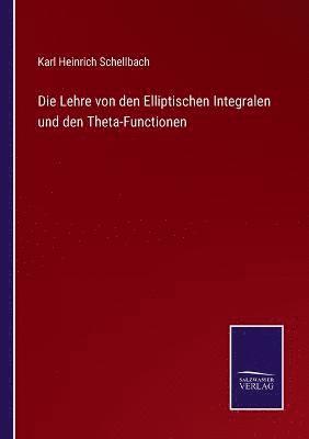 Karl Heinrich Schellbach - Lehre von den Elliptischen Integralen und den Theta-Functionen, Häftad