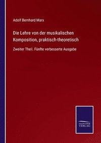 bokomslag Die Lehre von der musikalischen Komposition, praktisch-theoretisch