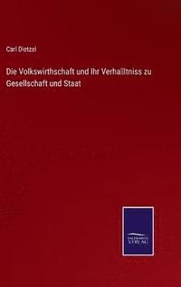 bokomslag Volkswirthschaft und Ihr Verhältniss zu Gesellschaft und Staat