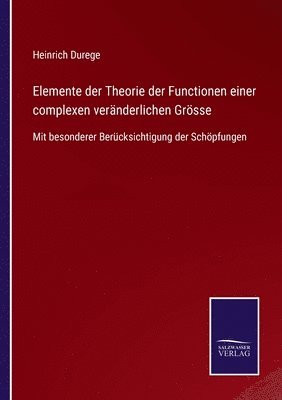 bokomslag Elemente der Theorie der Functionen einer complexen vernderlichen Grsse