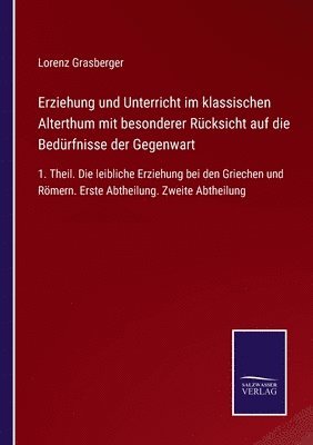 bokomslag Erziehung und Unterricht im klassischen Alterthum mit besonderer Rcksicht auf die Bedrfnisse der Gegenwart