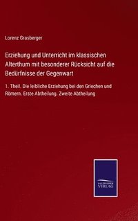 bokomslag Erziehung und Unterricht im klassischen Alterthum mit besonderer Rcksicht auf die Bedrfnisse der Gegenwart