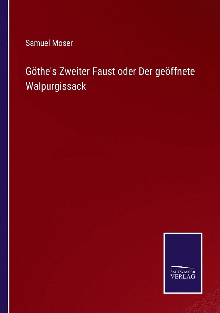 Göthe's Zweiter Faust oder Der geöffnete Walpurgissack