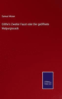 Göthe's Zweiter Faust oder Der geöffnete Walpurgissack