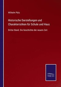 bokomslag Historische Darstellungen und Charakteristiken fr Schule und Haus