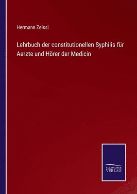 Lehrbuch der constitutionellen Syphilis fr Aerzte und Hrer der Medicin 1