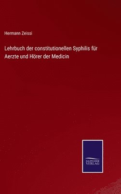Lehrbuch der constitutionellen Syphilis fr Aerzte und Hrer der Medicin 1