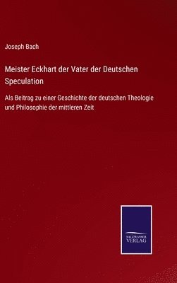 bokomslag Meister Eckhart der Vater der Deutschen Speculation