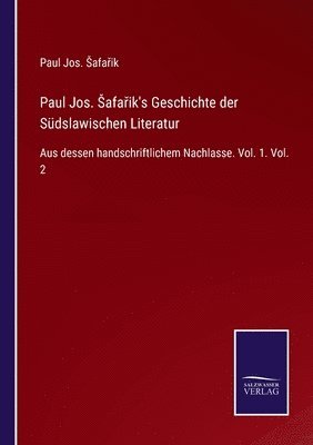 bokomslag Paul Jos. Safa&#345;ik's Geschichte der Sdslawischen Literatur