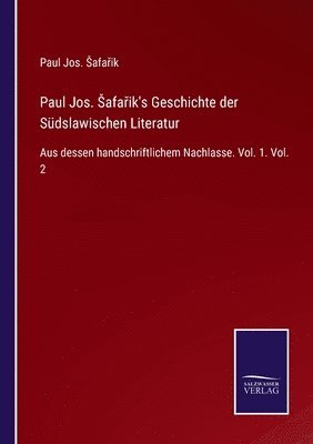 Paul Jos. Safa&#345;ik's Geschichte der Sdslawischen Literatur 1