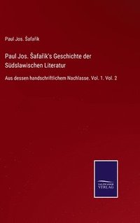 bokomslag Paul Jos. Safa&#345;ik's Geschichte der Sdslawischen Literatur