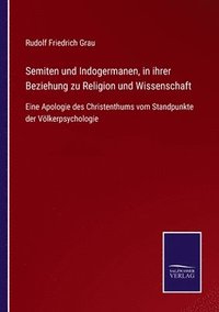 bokomslag Semiten und Indogermanen, in ihrer Beziehung zu Religion und Wissenschaft