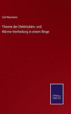 bokomslag Theorie der Elektricitts- und Wrme-Vertheilung in einem Ringe