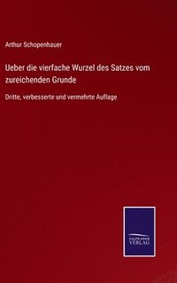 bokomslag Ueber die vierfache Wurzel des Satzes vom zureichenden Grunde