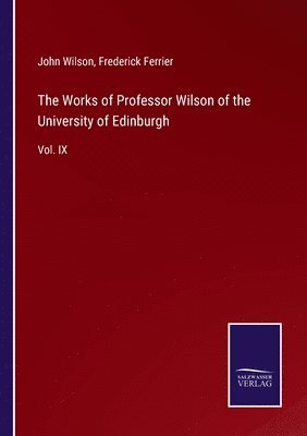 Works of Professor Wilson of the University of Edinburgh