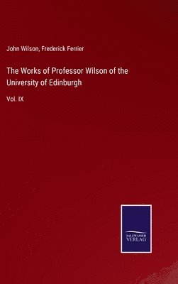 The Works of Professor Wilson of the University of Edinburgh 1